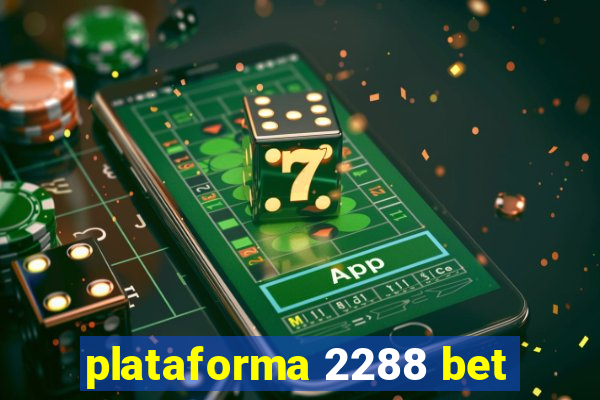 plataforma 2288 bet